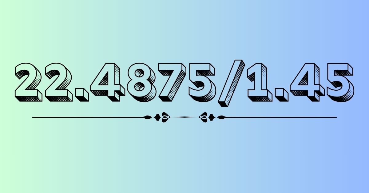 22.4875/1.45