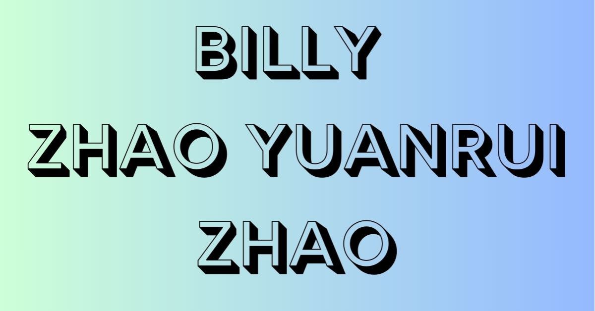 billy zhao yuanrui Zhao