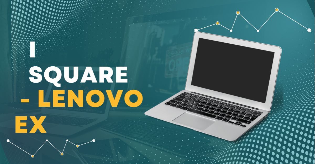 i square - lenovo ex