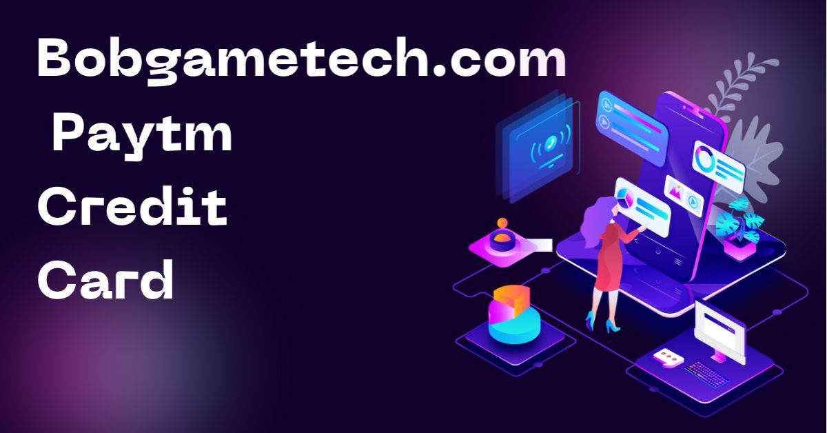 bobgametech.com paytm credit card