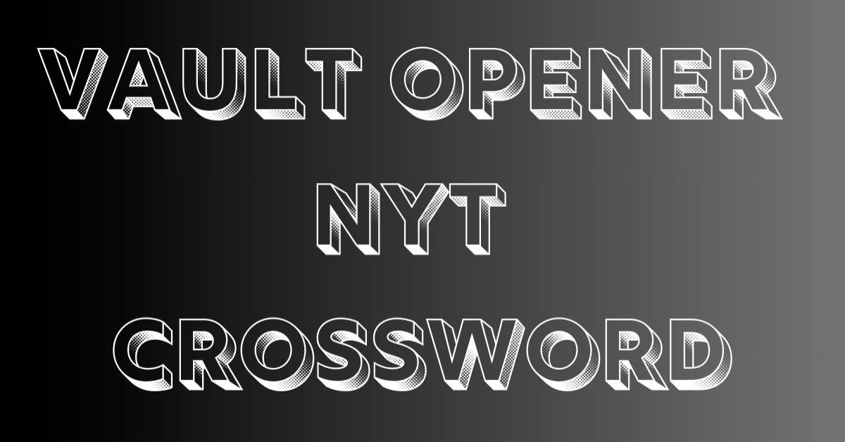 vault opener nyt crossword