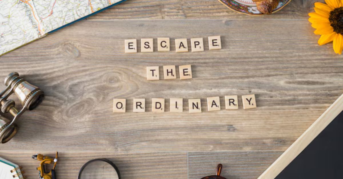 escape the ordinary